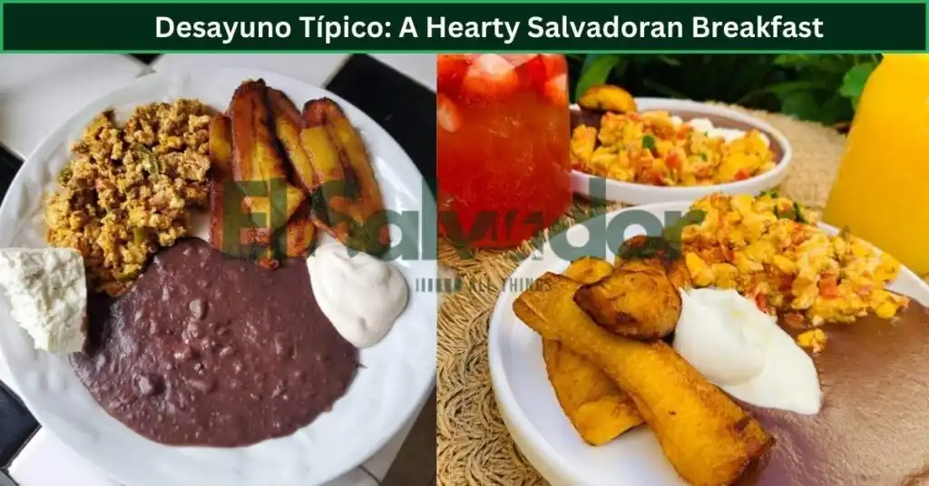 Desayuno Típico: A Hearty Salvadoran Breakfast
