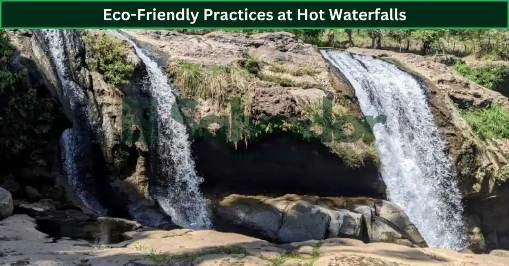 Eco-Friendly Practices at Hot Waterfalls
