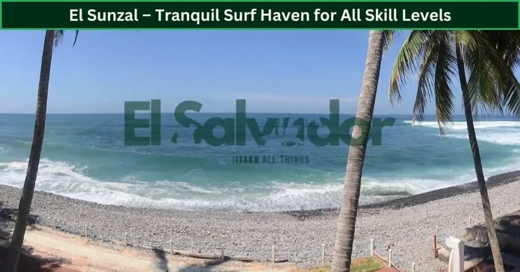 El Sunzal – Tranquil Surf Haven for All Skill Levels
