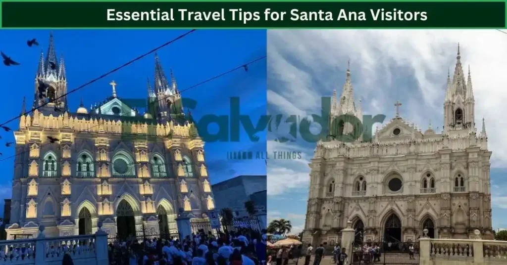 Essential Travel Tips for Visitors of Santa Ana El Salvador
