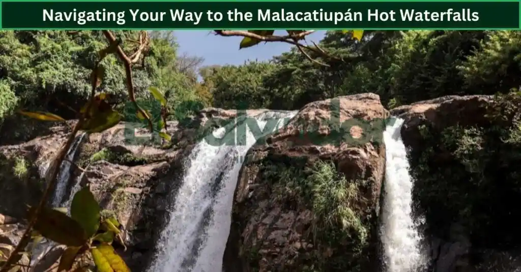 Navigating Your Way to the Malacatiupán Hot Waterfalls
