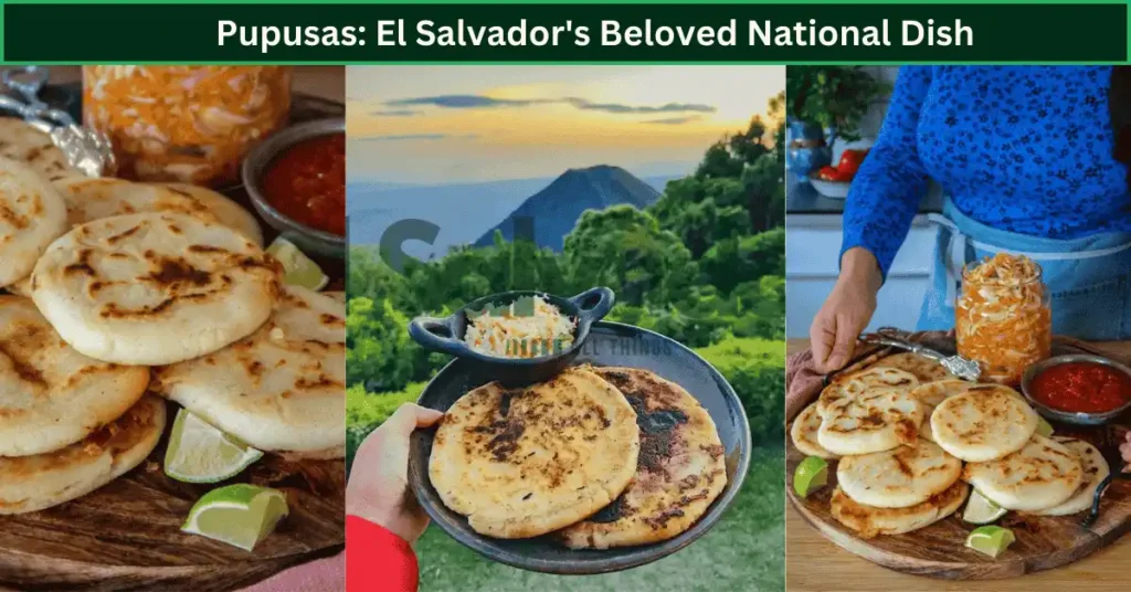 Pupusas: El Salvador's Beloved National Dish