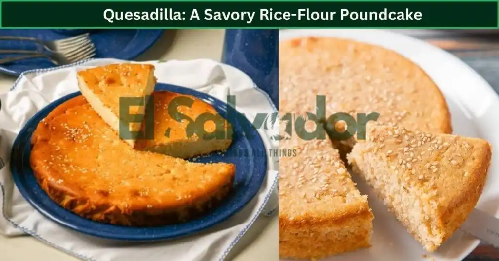 Quesadilla: A Savory Rice-Flour Poundcake