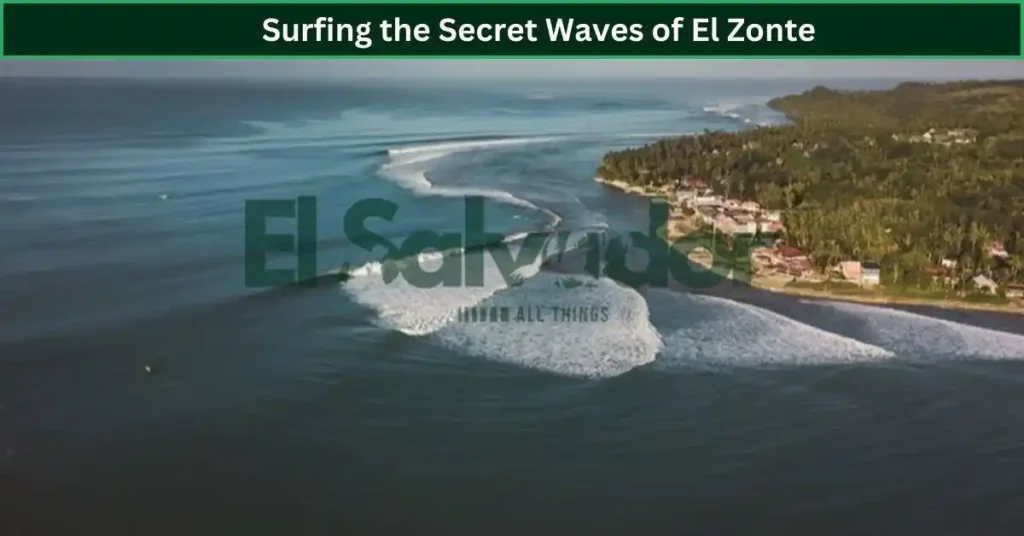 Surfing the Secret Waves of El Zonte
