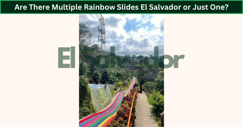 Are There Multiple Rainbow Slides El Salvador or Just One?