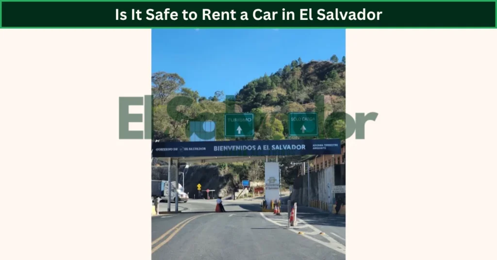Is It Safe to Rent a Car in El Salvador
