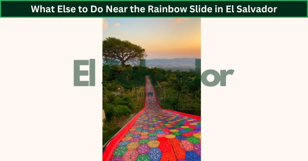 What Else to Do Near the Rainbow Slide in El Salvador