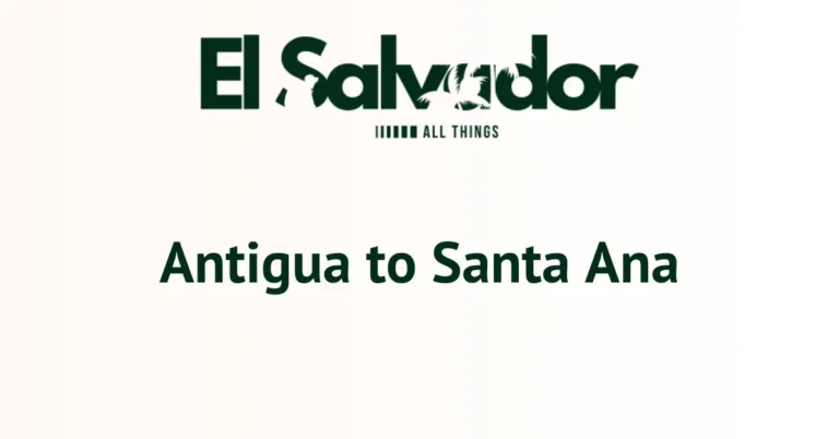 Antigua to Santa Ana
