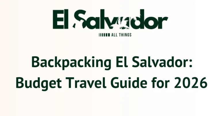 Backpacking El Salvador: Budget Travel Guide for 2026