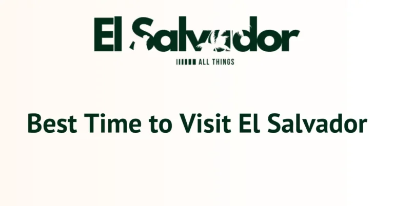 Best Time to Visit El Salvador