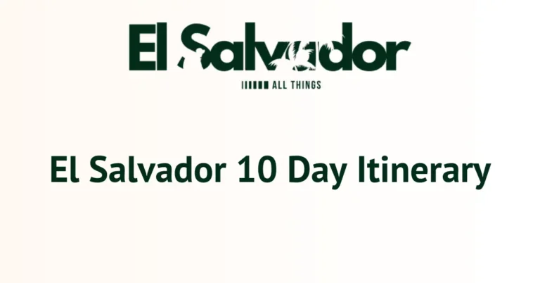 El Salvador 10 Day Itinerary