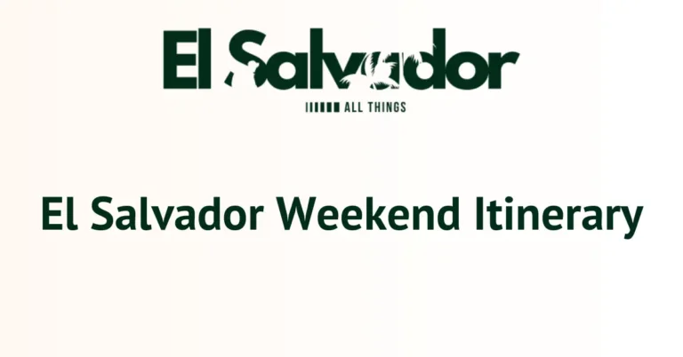 El Salvador Weekend Itinerary