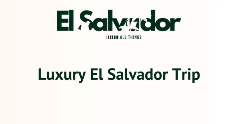 Luxury El Salvador Trip