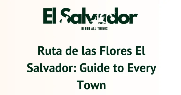 Ruta de las Flores El Salvador: Guide to Every Town