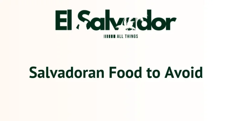 Salvadoran Food to Avoid