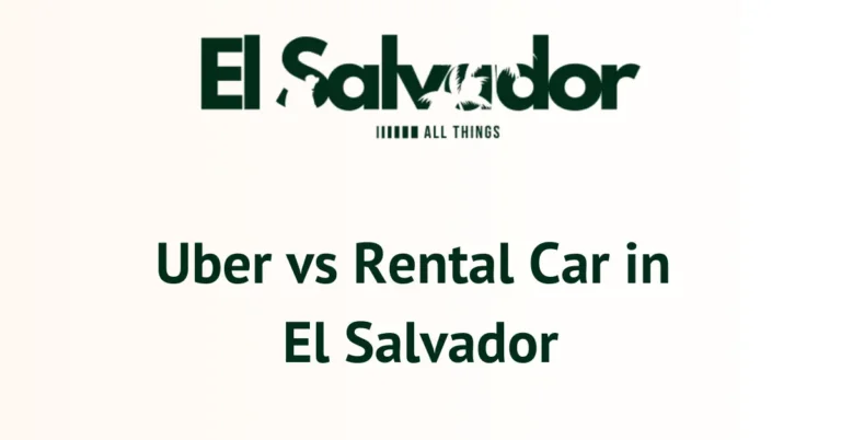 Uber vs Rental Car in El Salvador