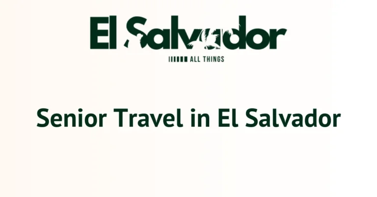 Senior Travel in El Salvador